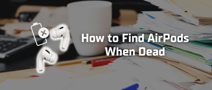 How to find AirPods when dead featured image