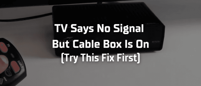TV says No Signal but cable box is on featured image