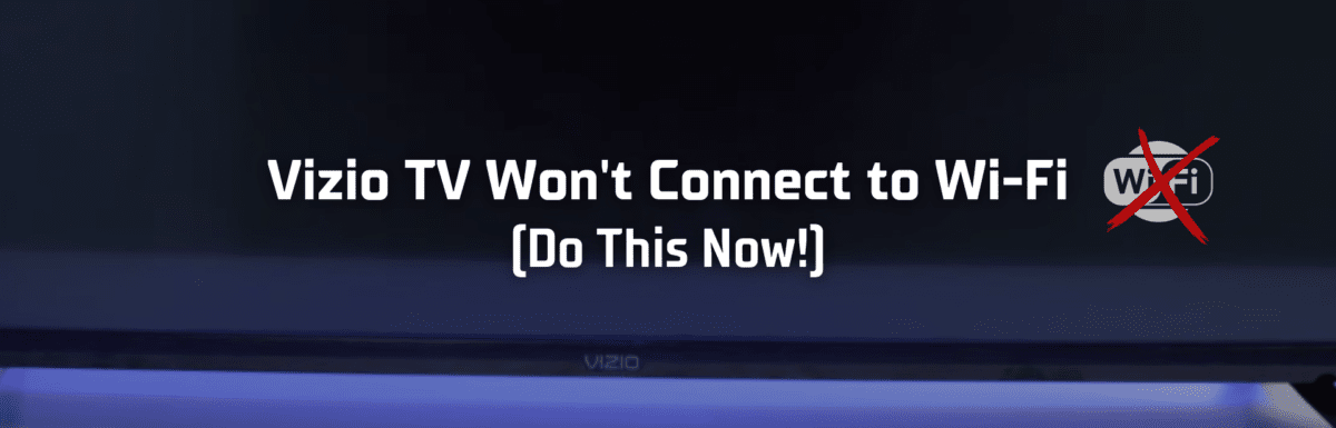 Vizio TV won't connect to Wi-Fi featured image