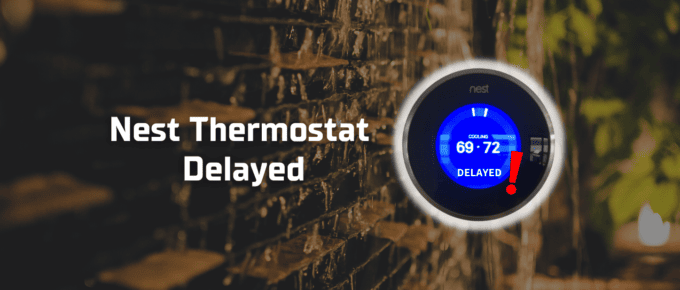 Nest thermostat delayed featured image